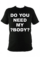  Do You Need My Body?